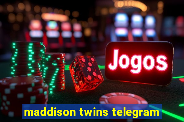 maddison twins telegram